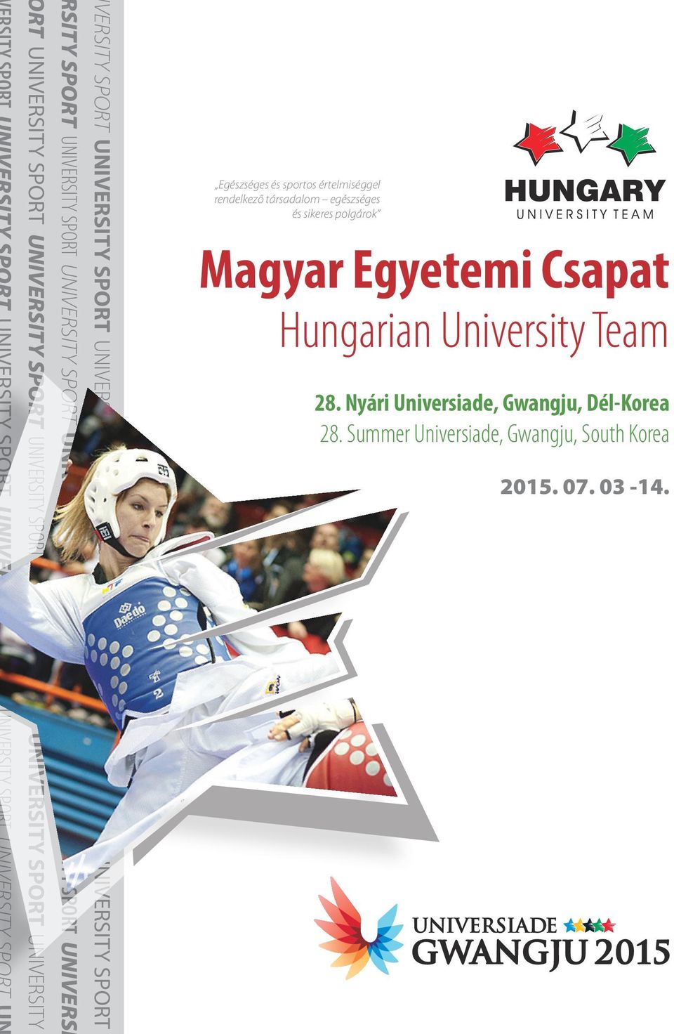 SPORT UNIVERSITY SPORT UNIVERSITY SPORT Egészséges és sportos értelmiséggel rendelkező társadalom egészséges és sikeres polgárok Magyar