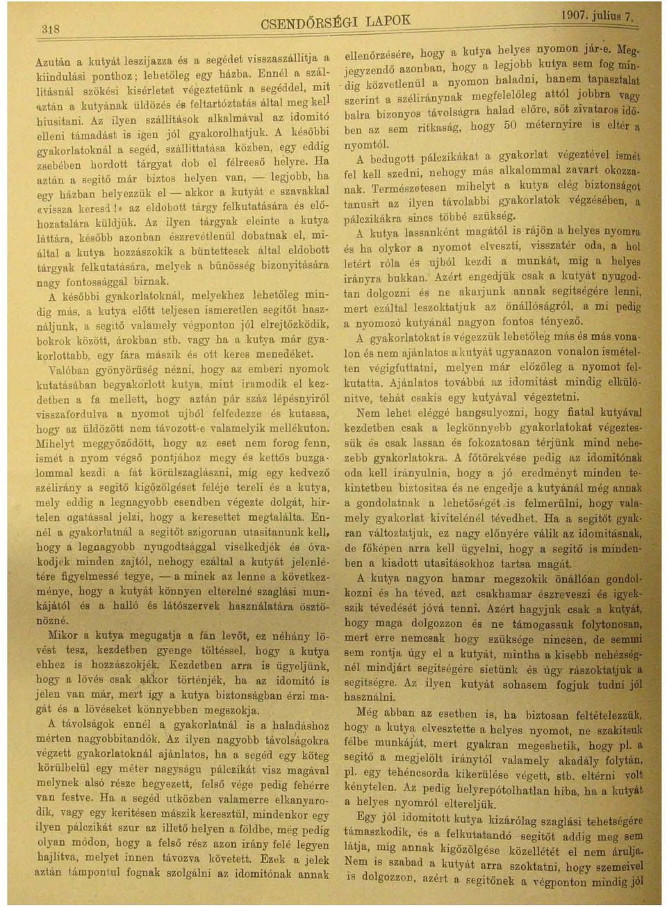 dig közvetlenül a nyomon haladm, hanem tapasztalat szerint a széliránynak megfele l ő le~ att~ l ~obb ra vagy 'Lztán a kutyának üldözés éb feltartóztatás által ~eg k.