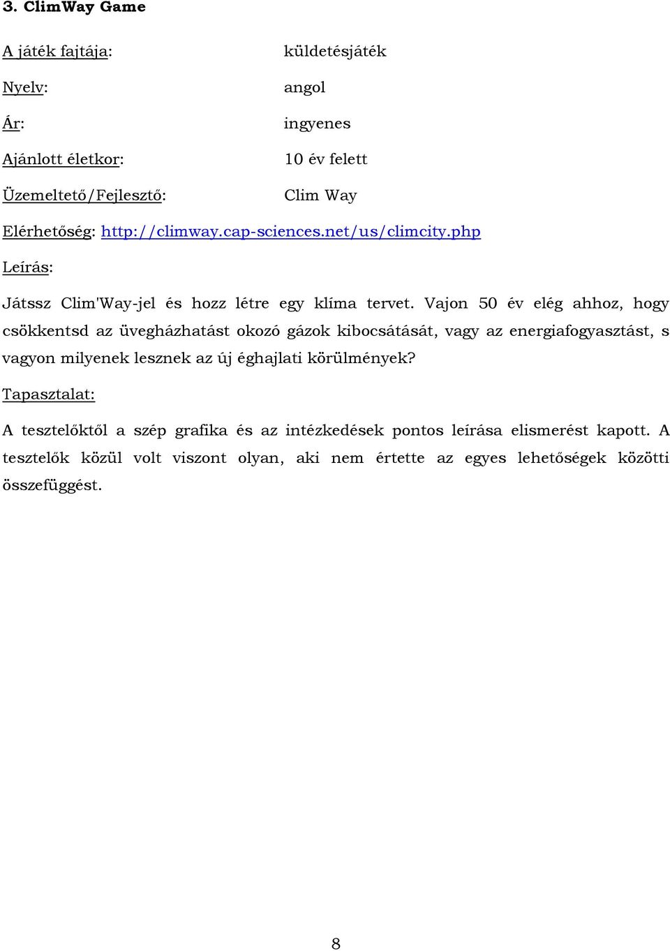 Vajon 50 év elég ahhoz, hogy csökkentsd az üvegházhatást okozó gázok kibocsátását, vagy az energiafogyasztást, s vagyon