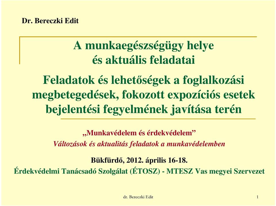 Munkavédelem és érdekvédelem Változások és aktualitás feladatok a munkavédelemben Bükfürdő, 2012.