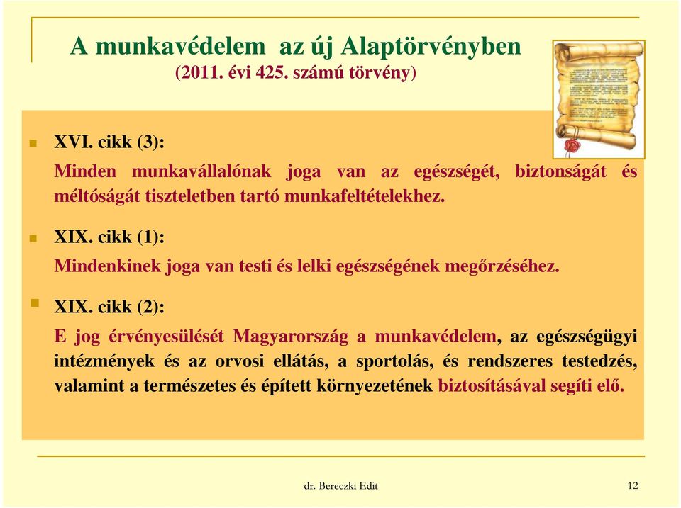 cikk (1): Mindenkinek joga van testi és lelki egészségének megőrzéséhez. XIX.