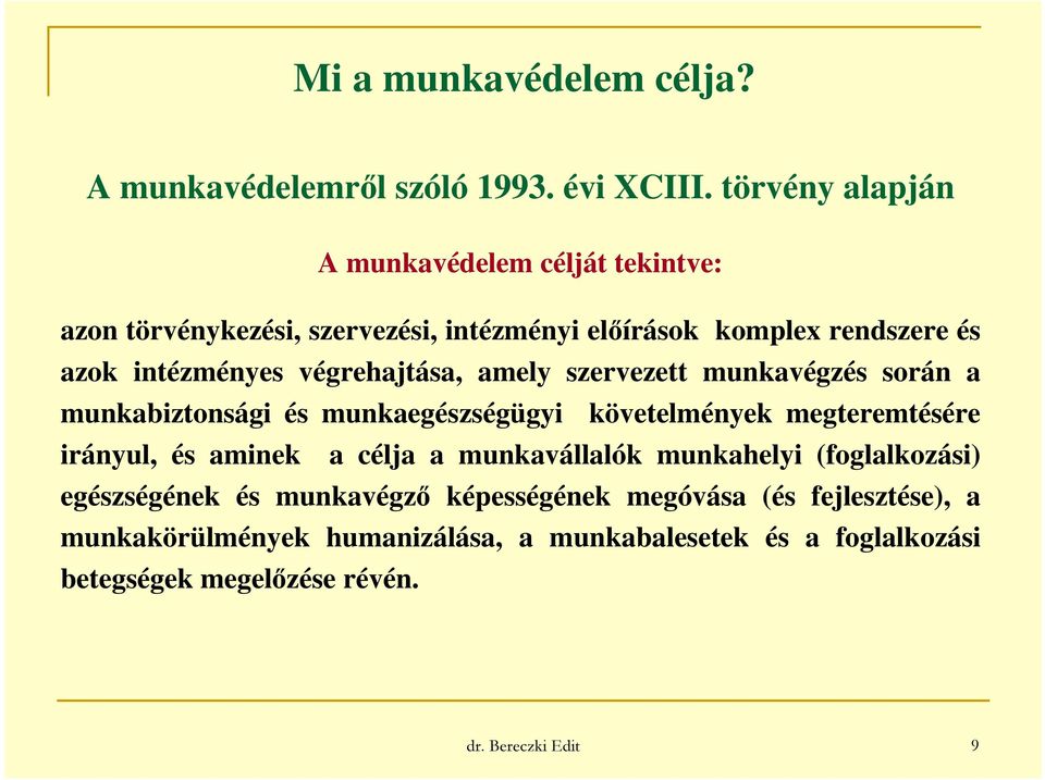 végrehajtása, amely szervezett munkavégzés során a munkabiztonsági és munkaegészségügyi követelmények megteremtésére irányul, és aminek a célja