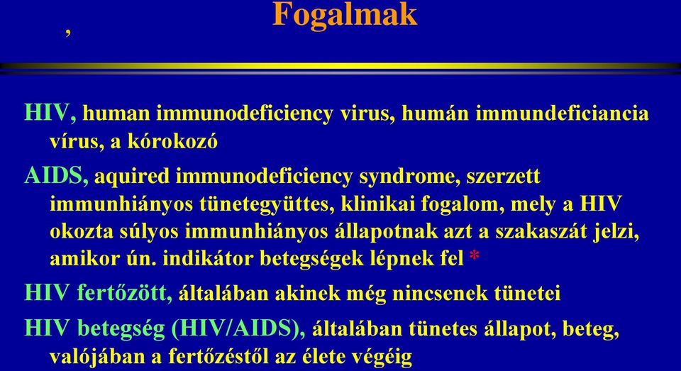 immunhiányos állapotnak azt a szakaszát jelzi, amikor ún.