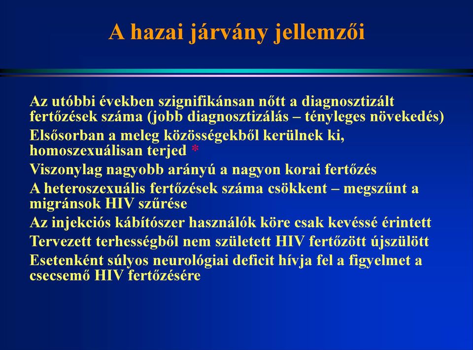 heteroszexuális fertőzések száma csökkent megszűnt a migránsok HIV szűrése Az injekciós kábítószer használók köre csak kevéssé érintett