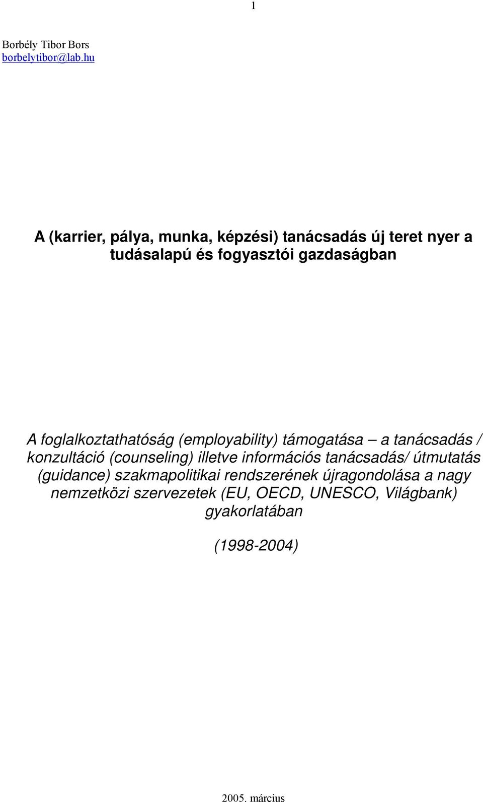 foglalkoztathatóság (employability) támogatása a tanácsadás / konzultáció (counseling) illetve