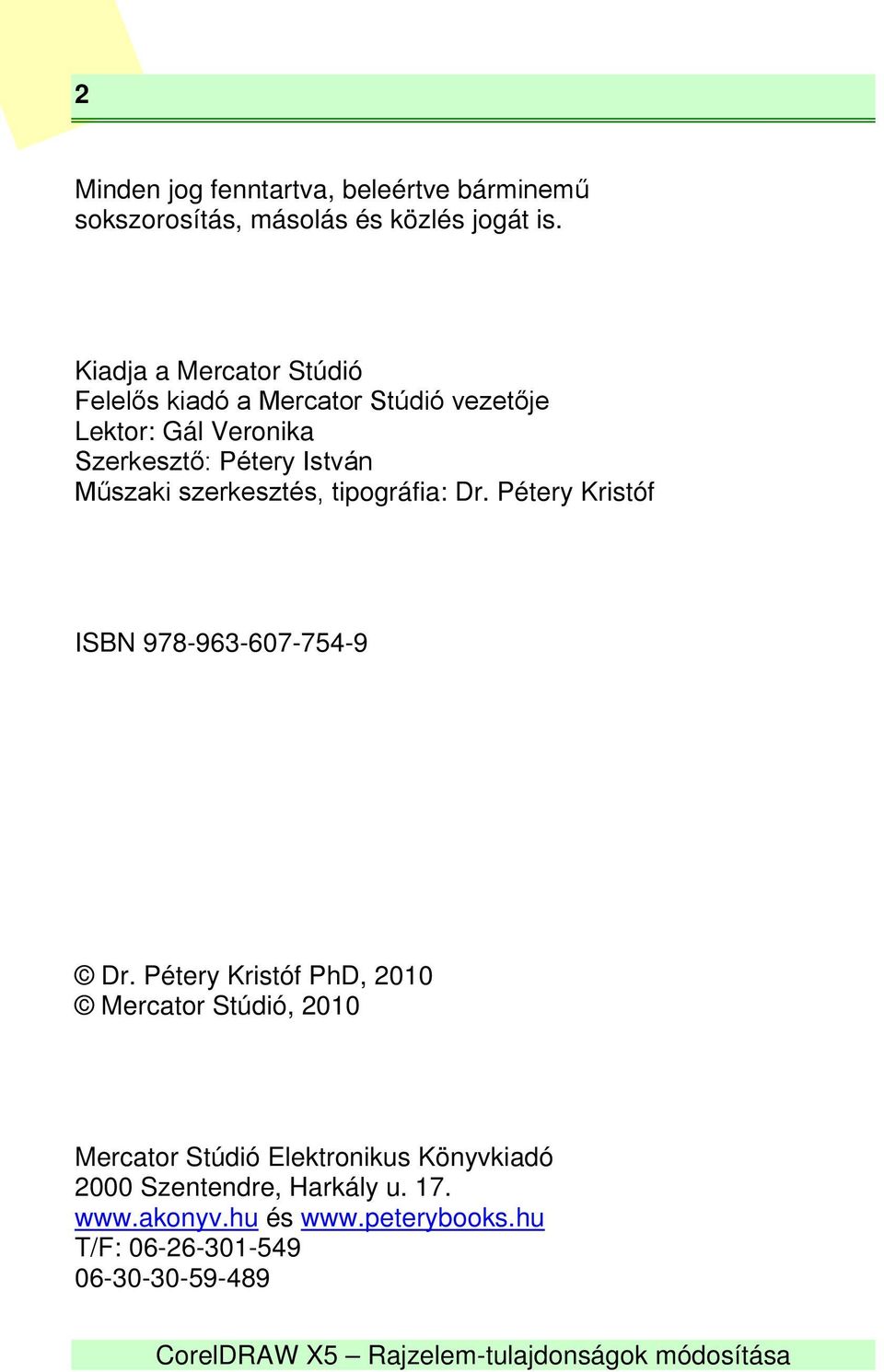 Műszaki szerkesztés, tipográfia: Dr. Pétery Kristóf ISBN 978-963-607-754-9 Dr.