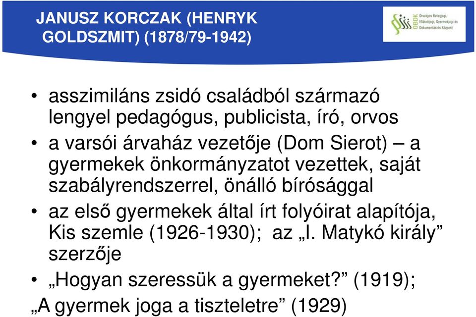 szabályrendszerrel, önálló bírósággal az első gyermekek által írt folyóirat alapítója, Kis szemle