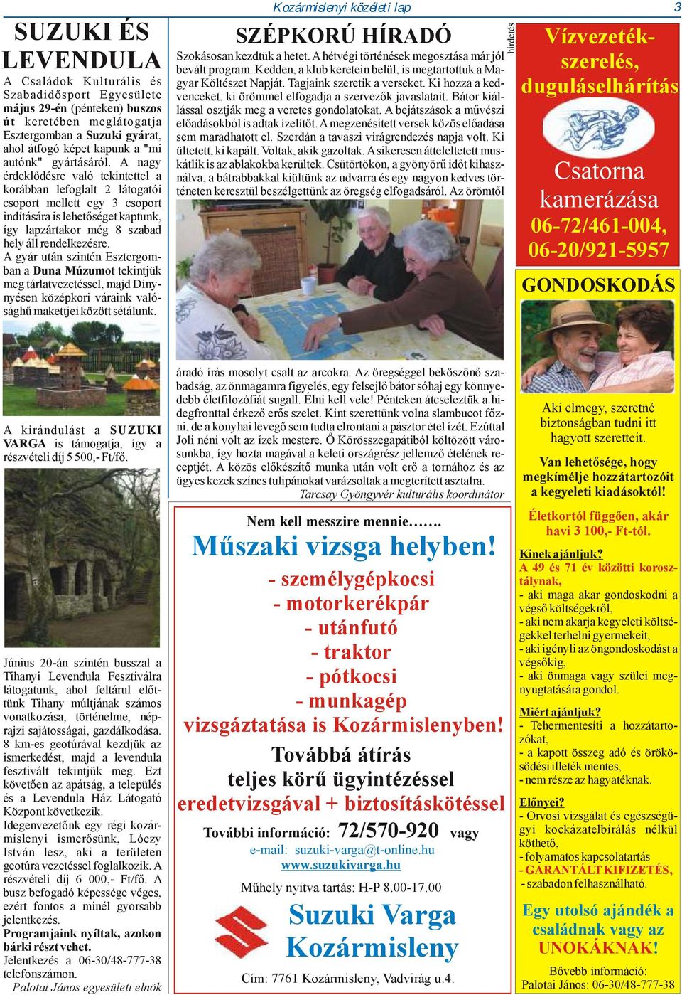 A nagy érdeklődésre való tekintettel a korábban lefoglalt 2 látogatói csoport mellett egy 3 csoport indítására is lehetőséget kaptunk, így lapzártakor még 8 szabad hely áll rendelkezésre.