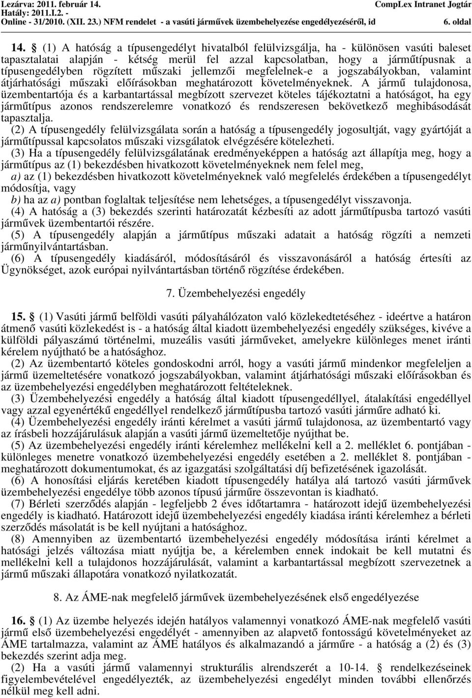 mu szaki jellemzo i megfelelnek-e a jogszabályokban, valamint átjárhatósági mu szaki elo írásokban meghatározott követelményeknek.