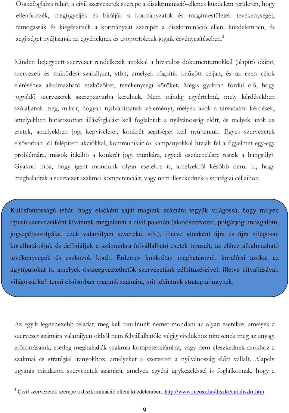 2 Minden bejegyzett szervezet rendelkezik azokkal a hivatalos dokumentumokkal (alapító okirat, szervezeti és működési szabályzat, stb.