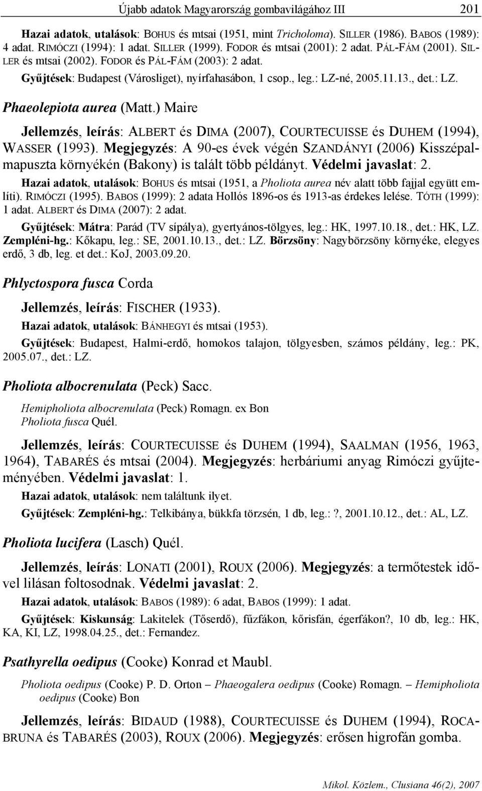 ) Maire Jellemzés, leírás: ALBERT és DIMA (2007), COURTECUISSE és DUHEM (1994), WASSER (1993).