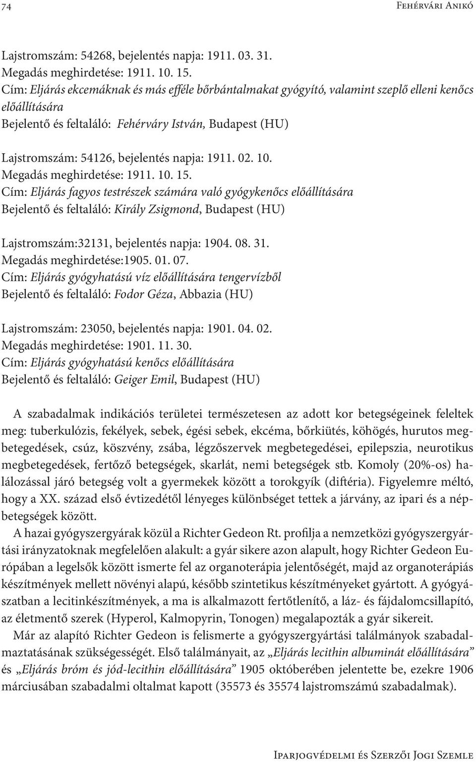 napja: 1911. 02. 10. Megadás meghirdetése: 1911. 10. 15.