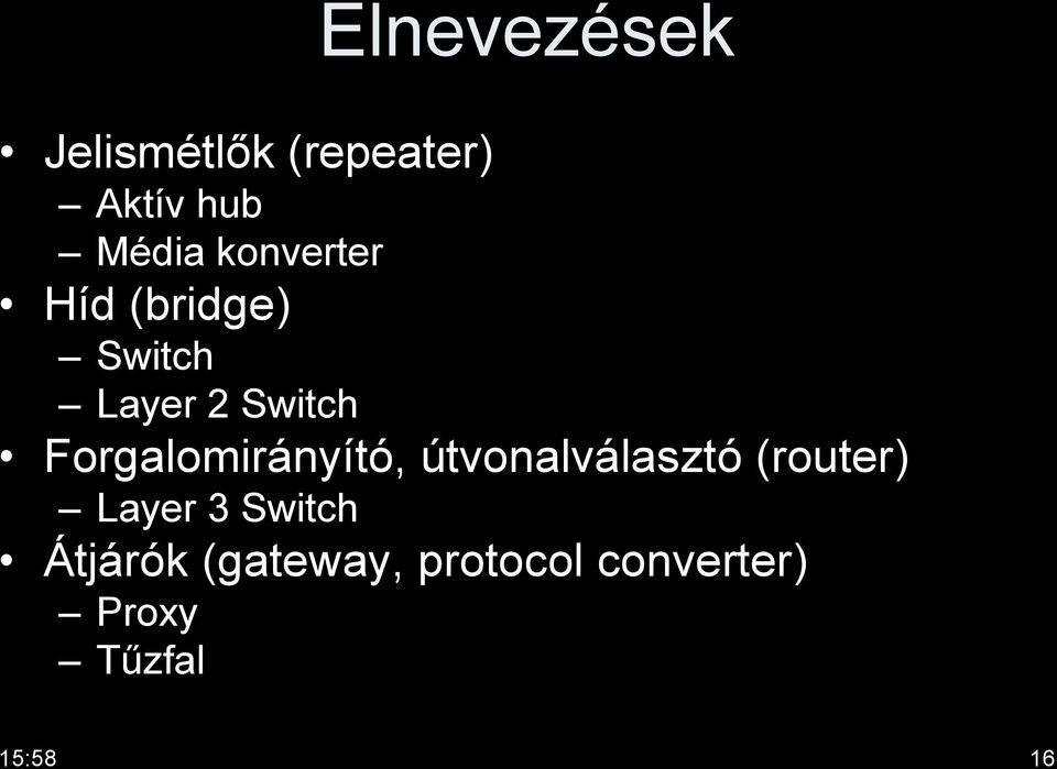 Forgalomirányító, útvonalválasztó (router) Layer 3