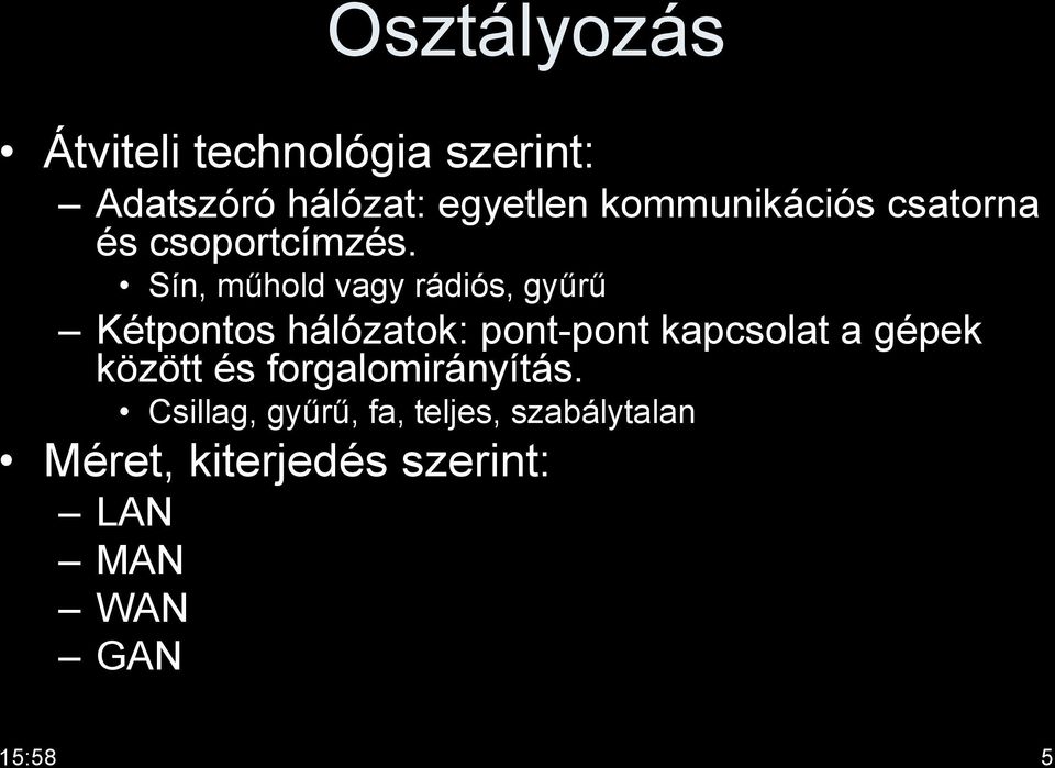Sín, műhold vagy rádiós, gyűrű Kétpontos hálózatok: pont-pont kapcsolat a