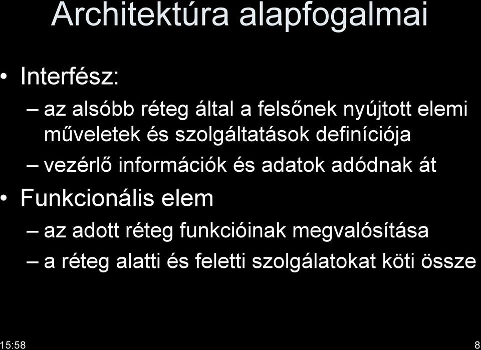 információk és adatok adódnak át Funkcionális elem az adott réteg