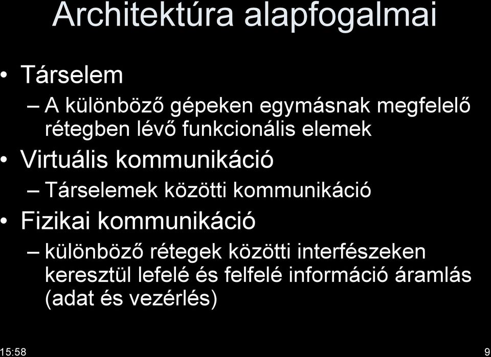 közötti kommunikáció Fizikai kommunikáció különböző rétegek közötti