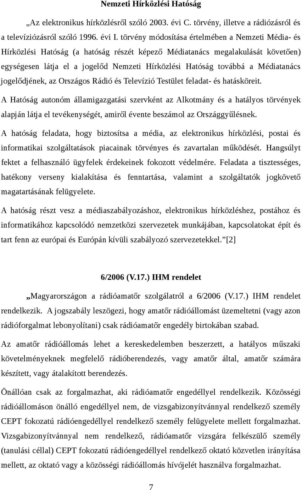 Médiatanács jogelődjének, az Országos Rádió és Televízió Testület feladat- és hatásköreit.