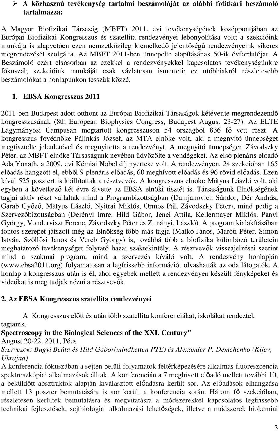 rendezvényeink sikeres megrendezését szolgálta. Az MBFT 2011-ben ünnepelte alapításának 50-ik évfordulóját.