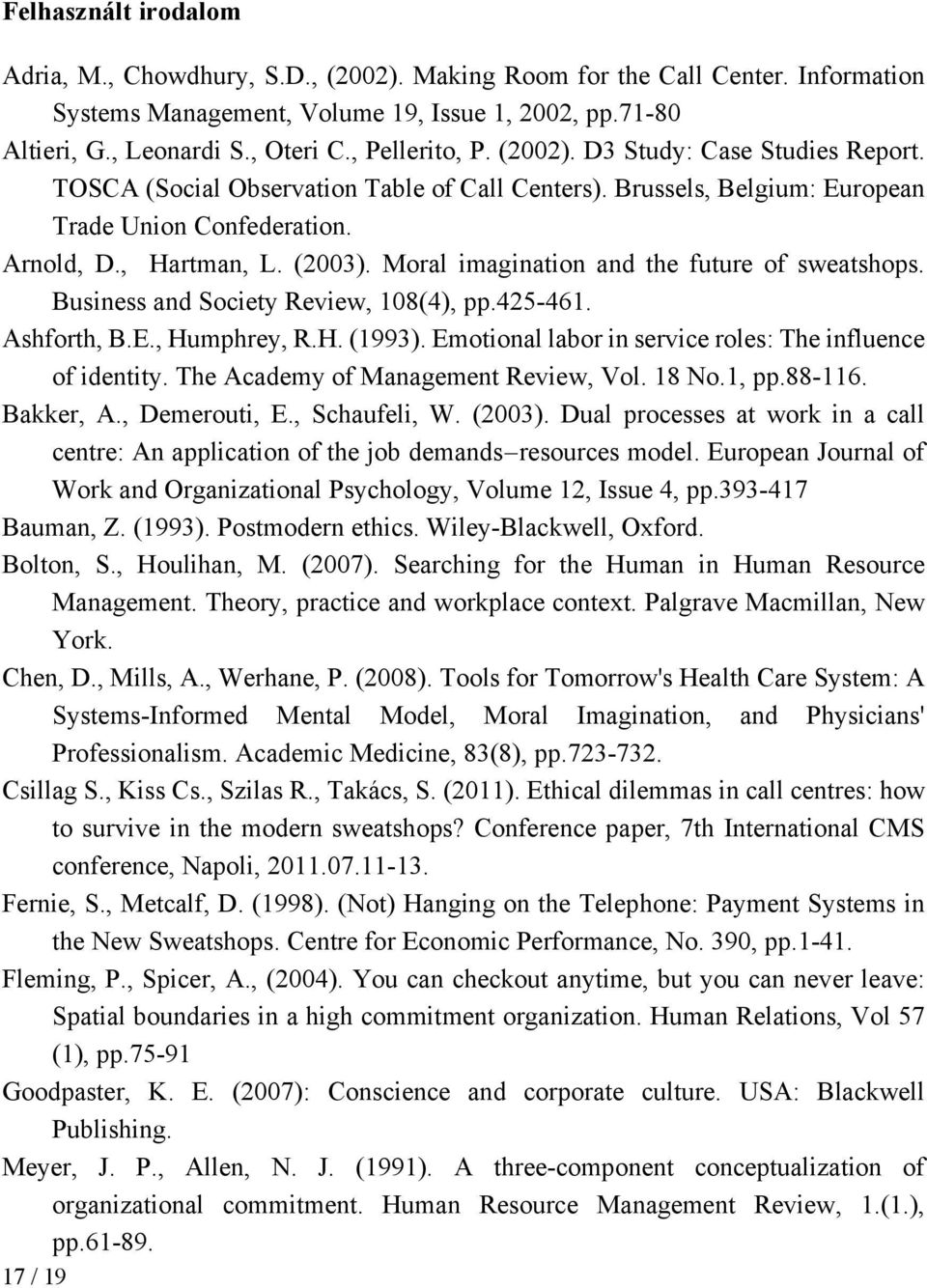 Moral imagination and the future of sweatshops. Business and Society Review, 108(4), pp.425-461. Ashforth, B.E., Humphrey, R.H. (1993). Emotional labor in service roles: The influence of identity.