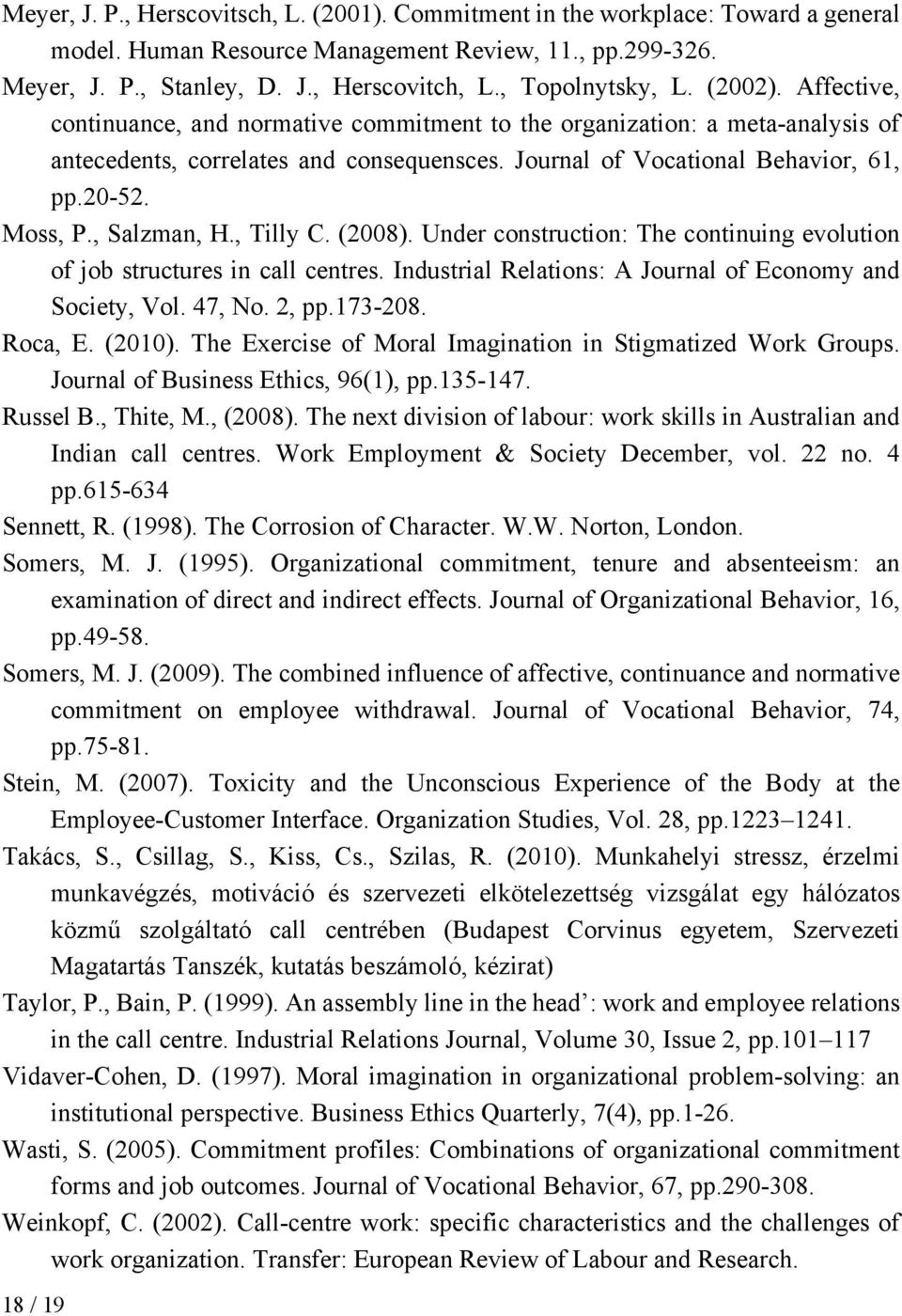 20-52. Moss, P., Salzman, H., Tilly C. (2008). Under construction: The continuing evolution of job structures in call centres. Industrial Relations: A Journal of Economy and Society, Vol. 47, No.