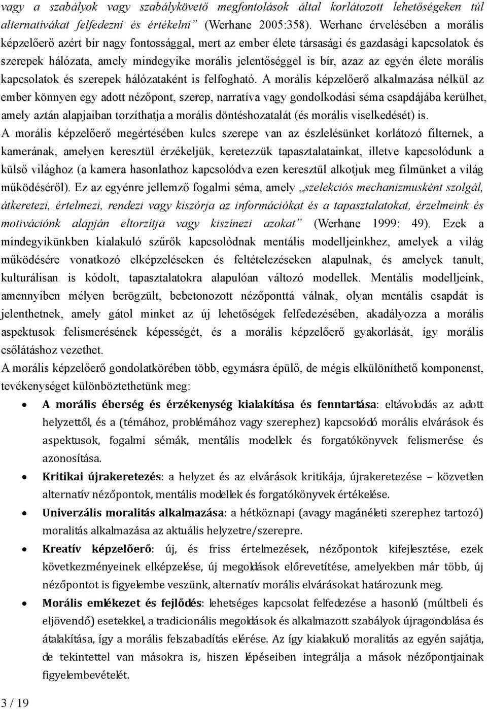 az egyén élete morális kapcsolatok és szerepek hálózataként is felfogható.