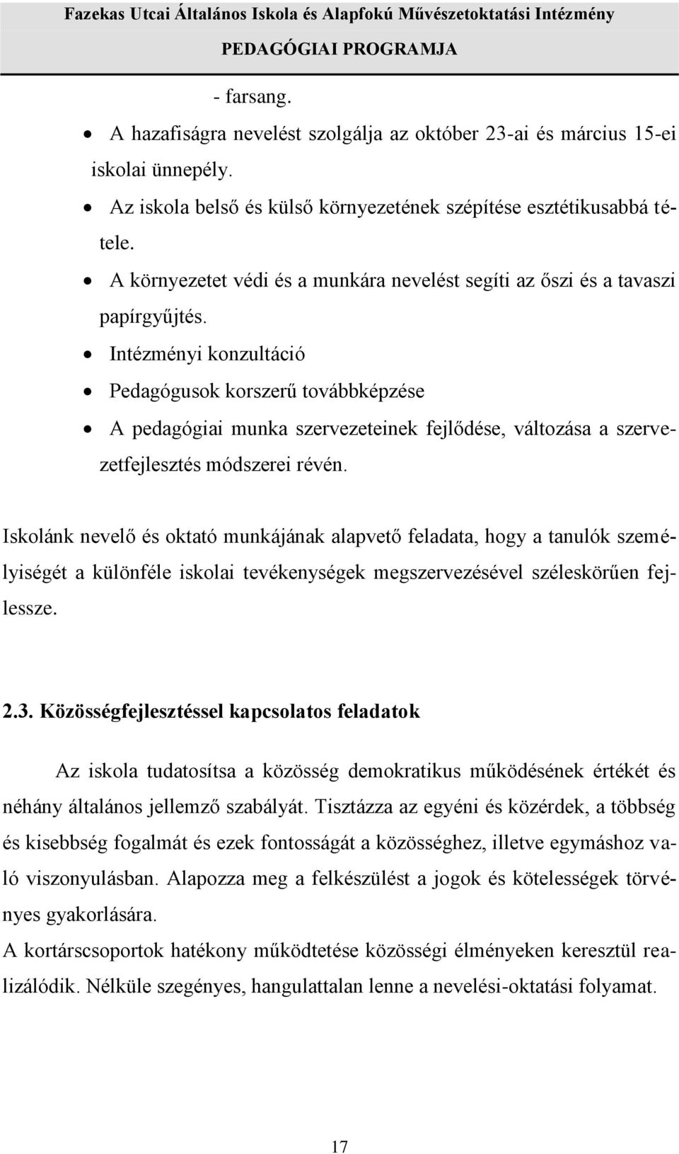 Intézményi konzultáció Pedagógusok korszerű továbbképzése A pedagógiai munka szervezeteinek fejlődése, változása a szervezetfejlesztés módszerei révén.