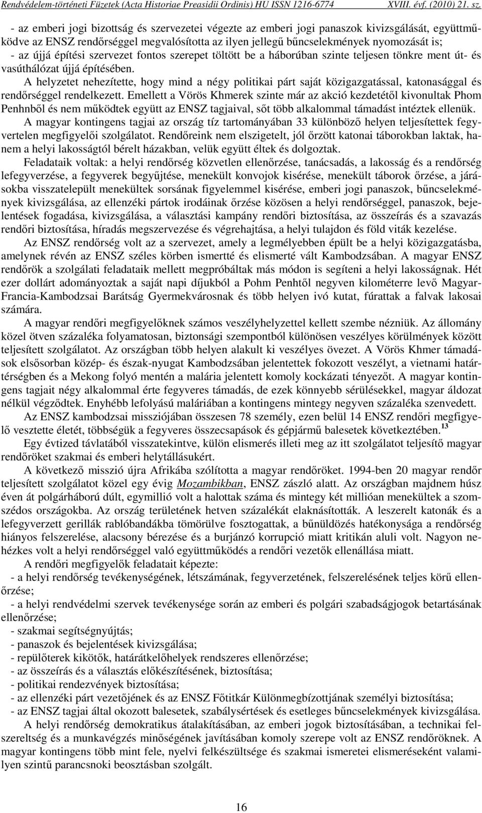 A helyzetet nehezítette, hogy mind a négy politikai párt saját közigazgatással, katonasággal és rendőrséggel rendelkezett.