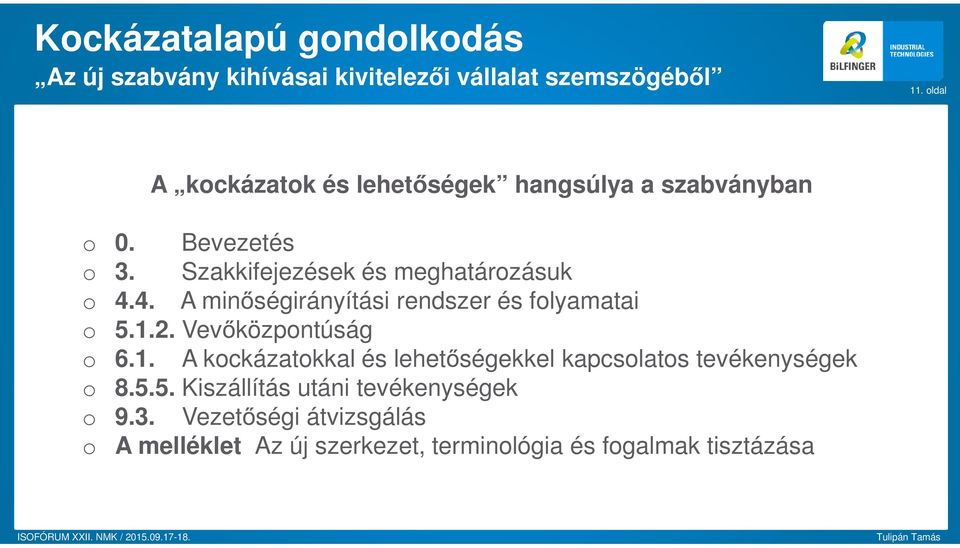 Vevőközpntúság 6.1. A kckázatkkal és lehetőségekkel kapcslats tevékenységek 8.5.