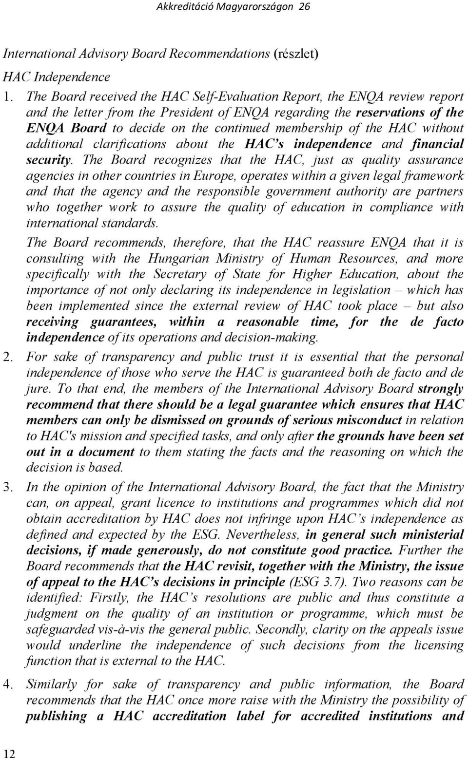 of the HAC without additional clarifications about the HAC s independence and financial security.