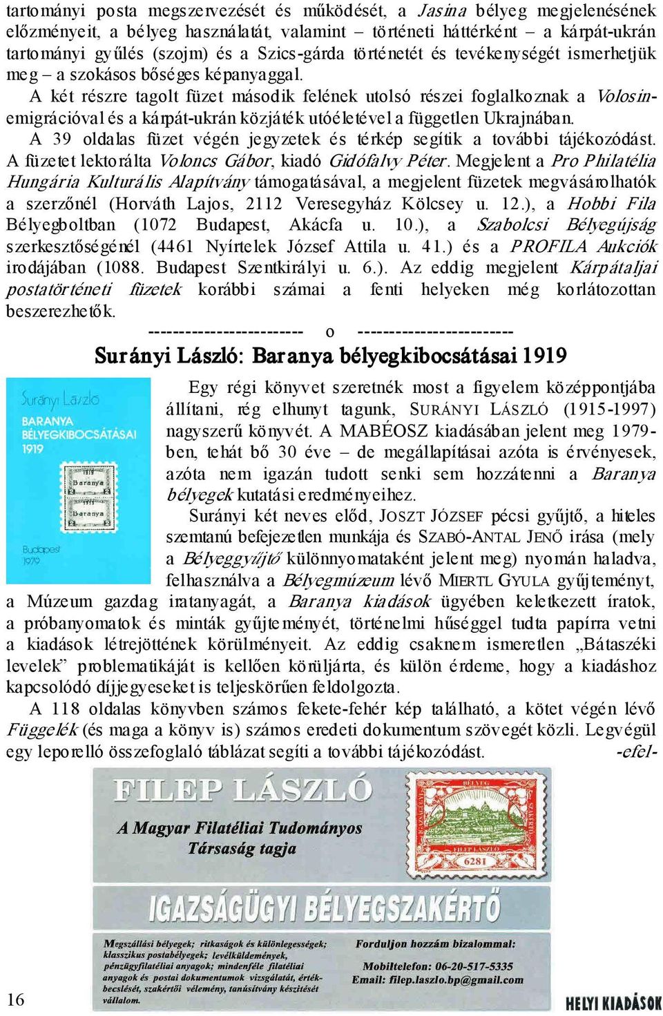 A két részre tagolt füzet második felének utolsó részei foglalkoznak a Volosinemigrációval és a kárpát-ukrán közjáték utóéletével a független Ukrajnában.