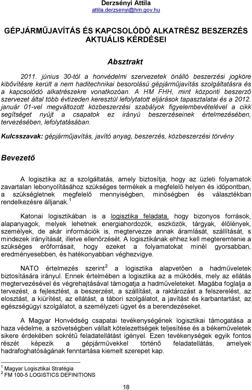 A HM FHH, mint központi beszerző szervezet által több évtizeden keresztül lefolytatott eljárások tapasztalatai és a 2012.