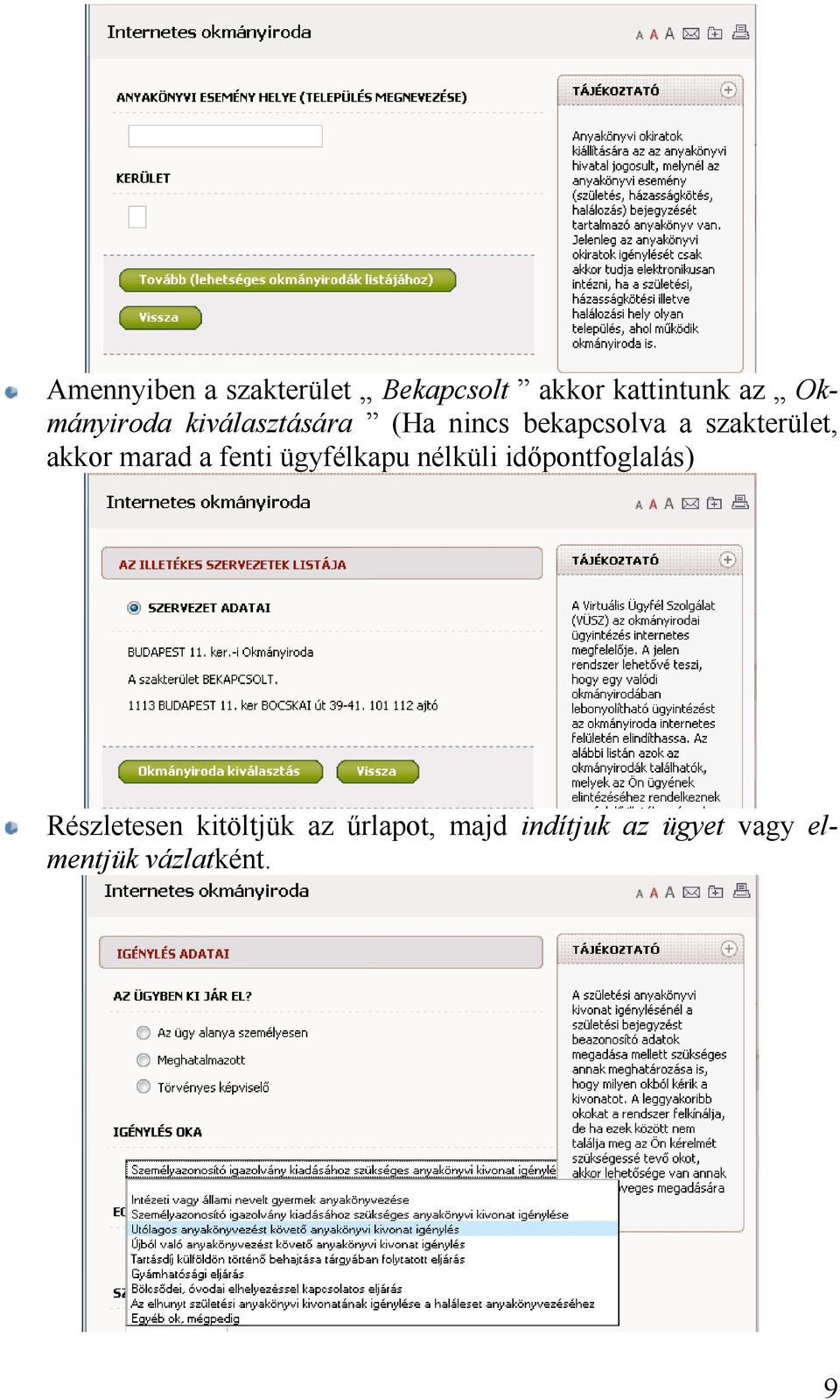 akkor marad a fenti ügyfélkapu nélküli időpontfoglalás)