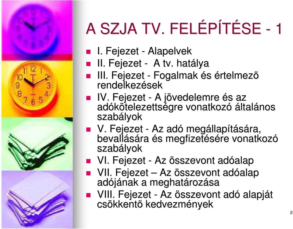 Fejezet - A jövedelemre j és s az adókötelezetts telezettségre vonatkozó általános szabályok V.