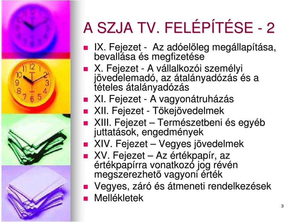 Fejezet - A vagyonátruh truházás XII. Fejezet - Tőkejövedelmek XIII.