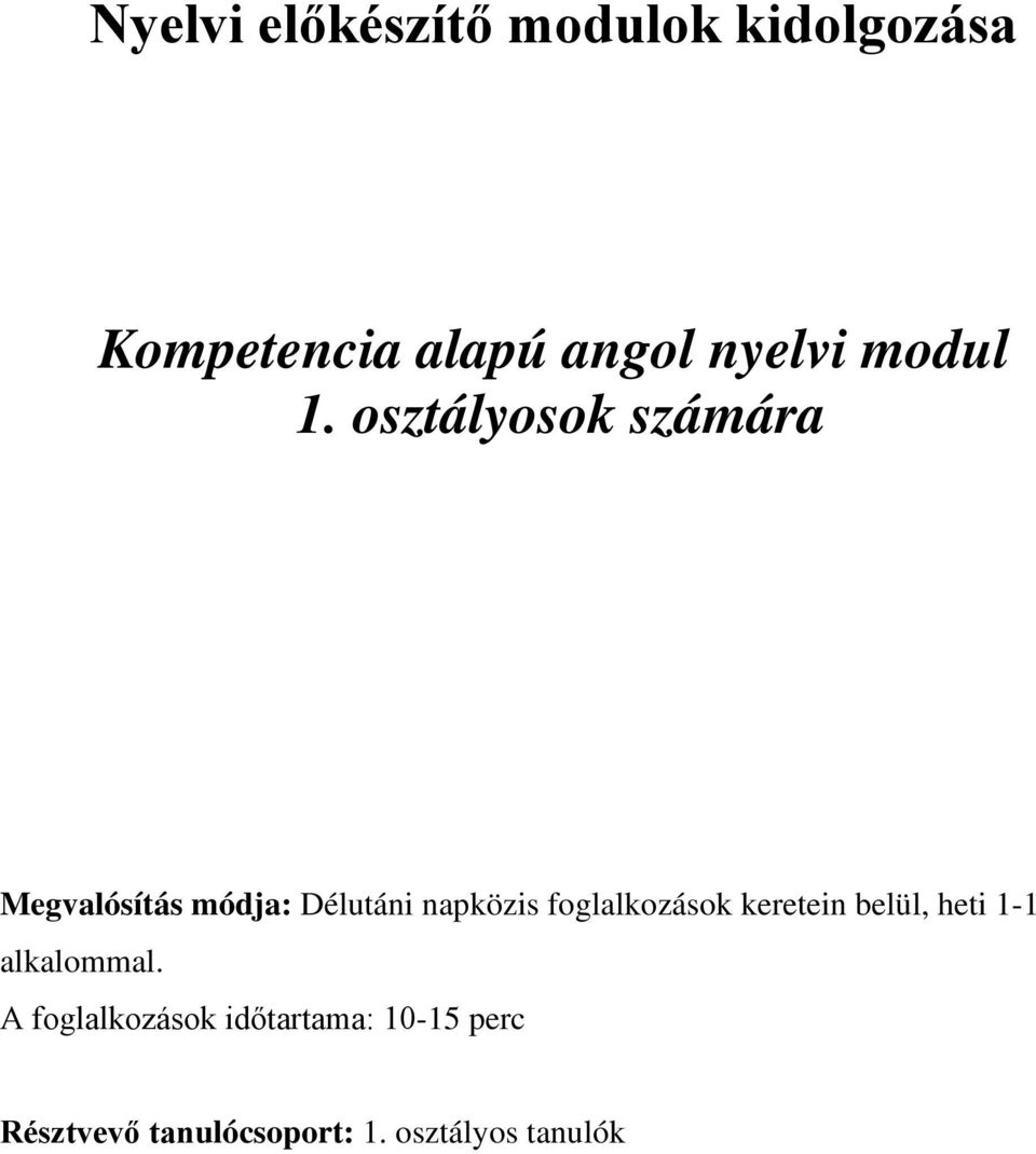 osztályosok számára Megvalósítás módja: Délutáni napközis