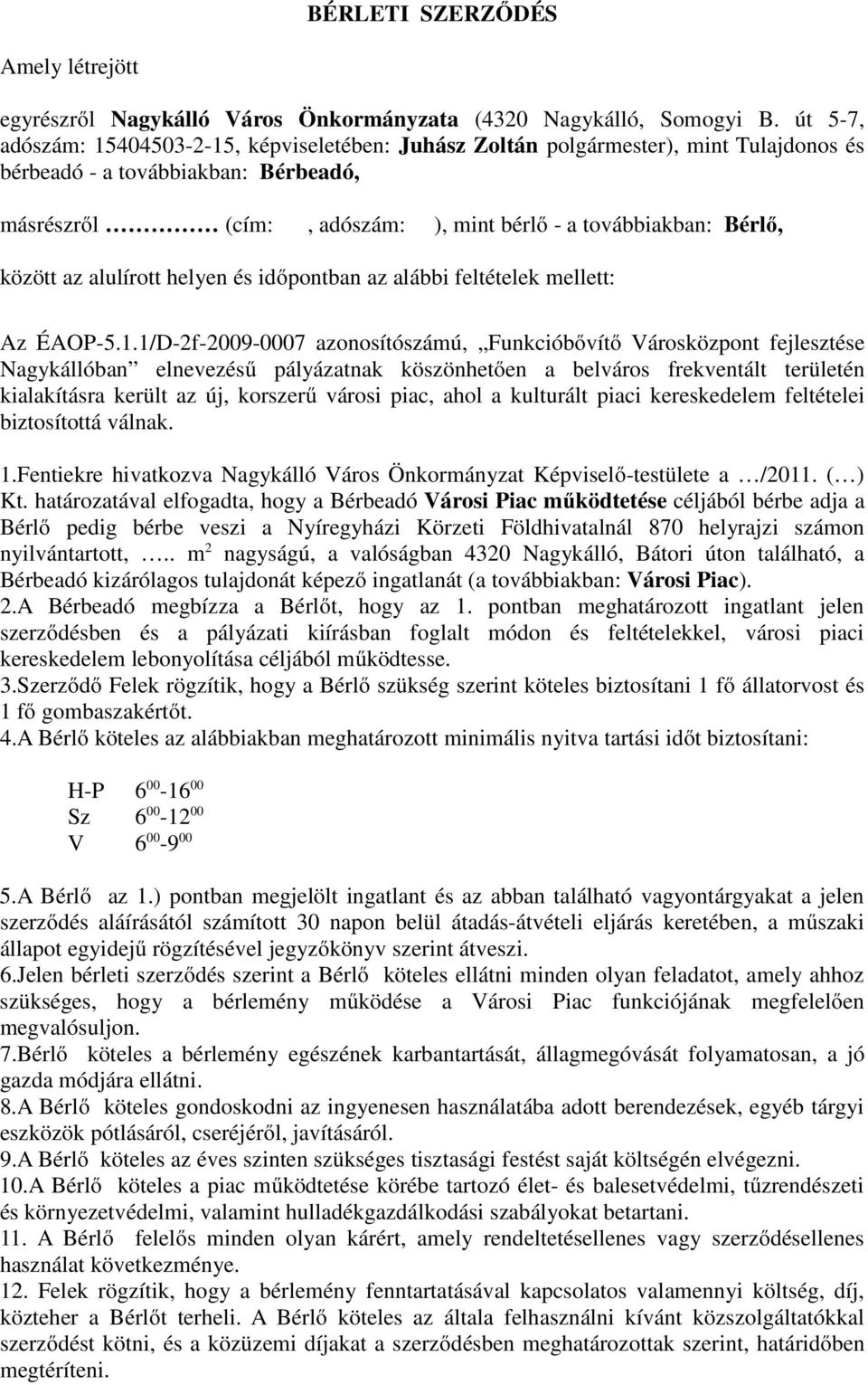 között az alulírott helyen és időpontban az alábbi feltételek mellett: Az ÉAOP-5.1.