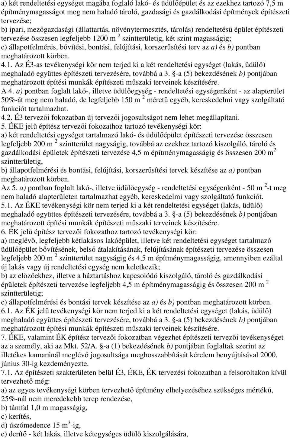 bontási, felújítási, korszerűsítési terv az a) és b) pontban meghatározott körben. 4.1.