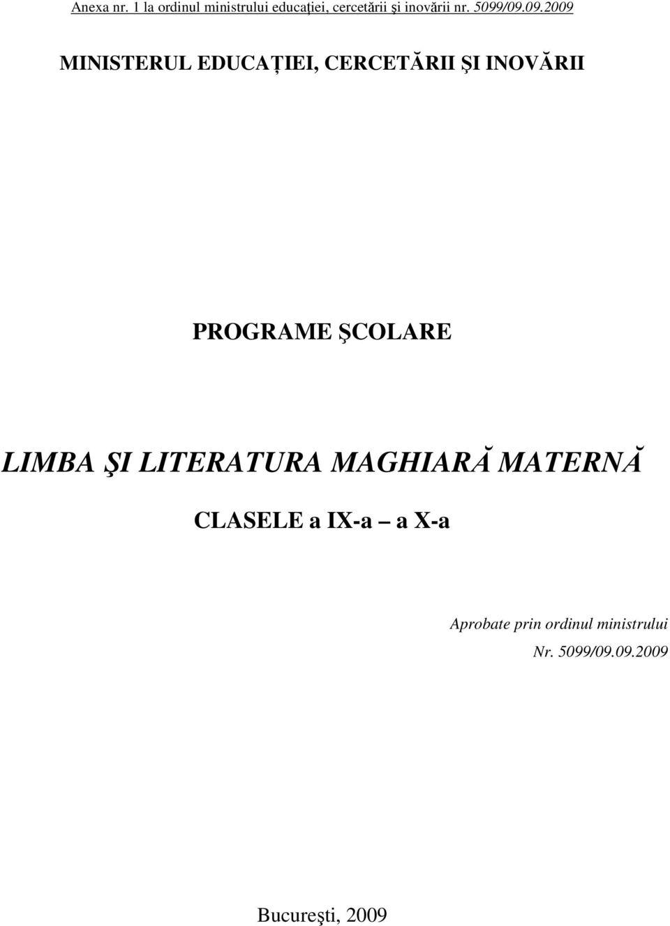 5099/09.09.2009 MINISTERUL EDUCAŢIEI, CERCETĂRII ŞI INOVĂRII PROGRAME