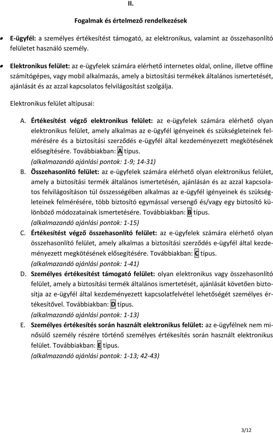 az azzal kapcsolatos felvilágosítást szolgálja. Elektronikus felület altípusai: A.