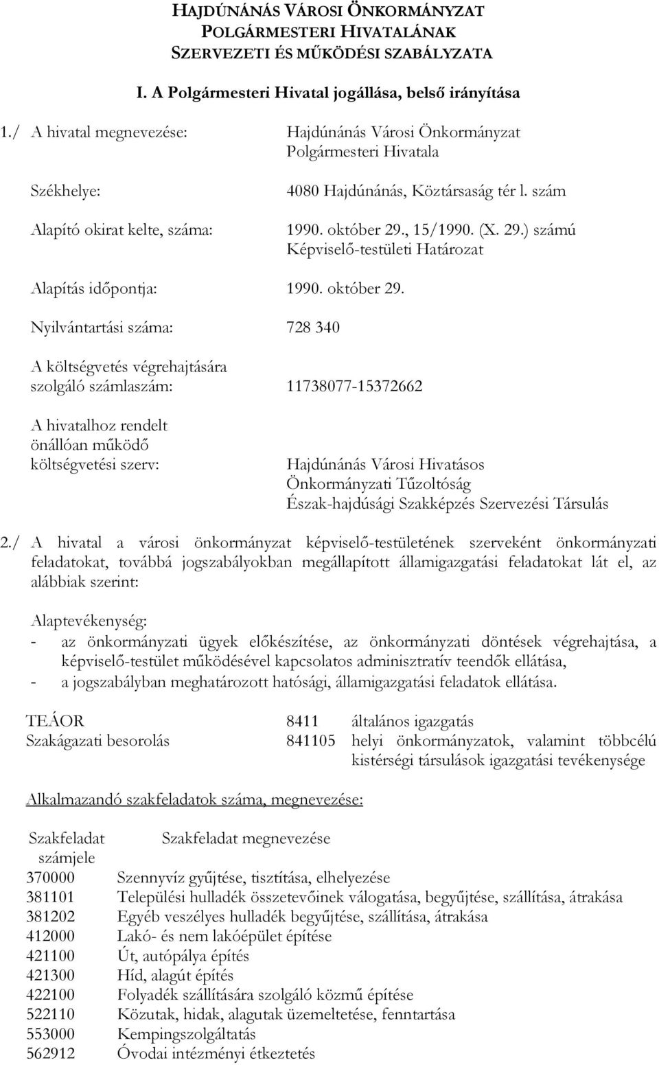 , 15/1990. (X. 29.) számú Képviselı-testületi Határozat Alapítás idıpontja: 1990. október 29.