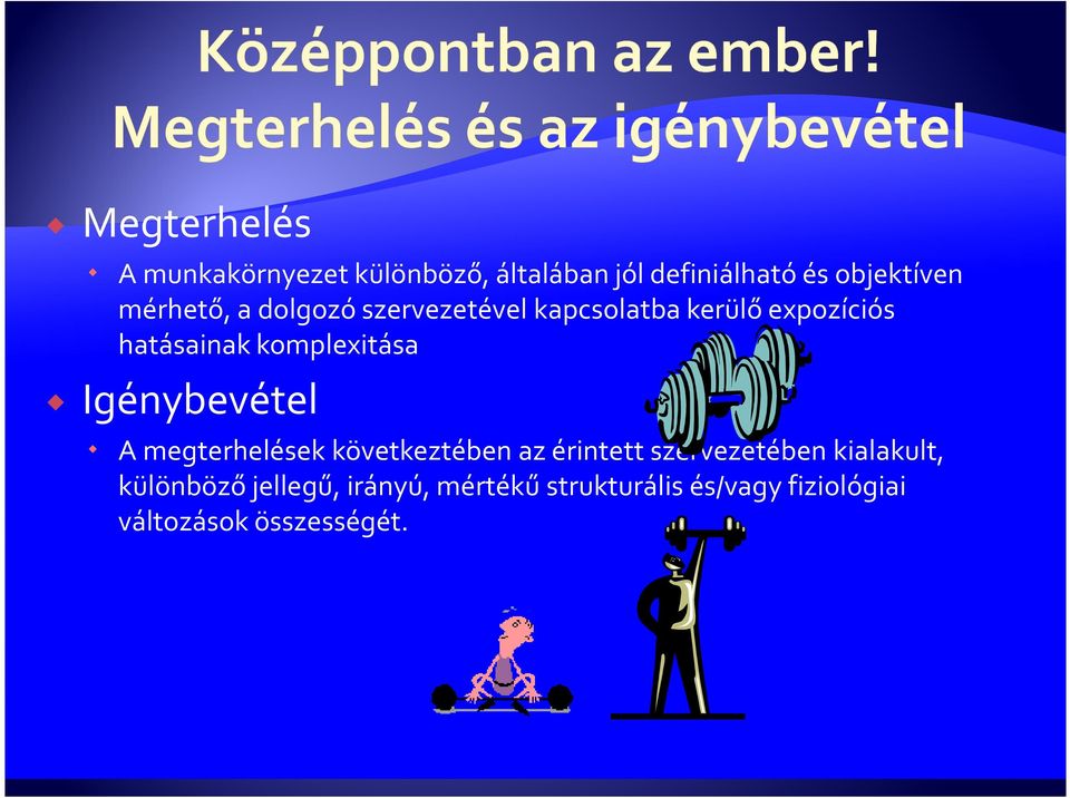 komplexitása Igénybevétel A megterhelések következtében az érintett szervezetében