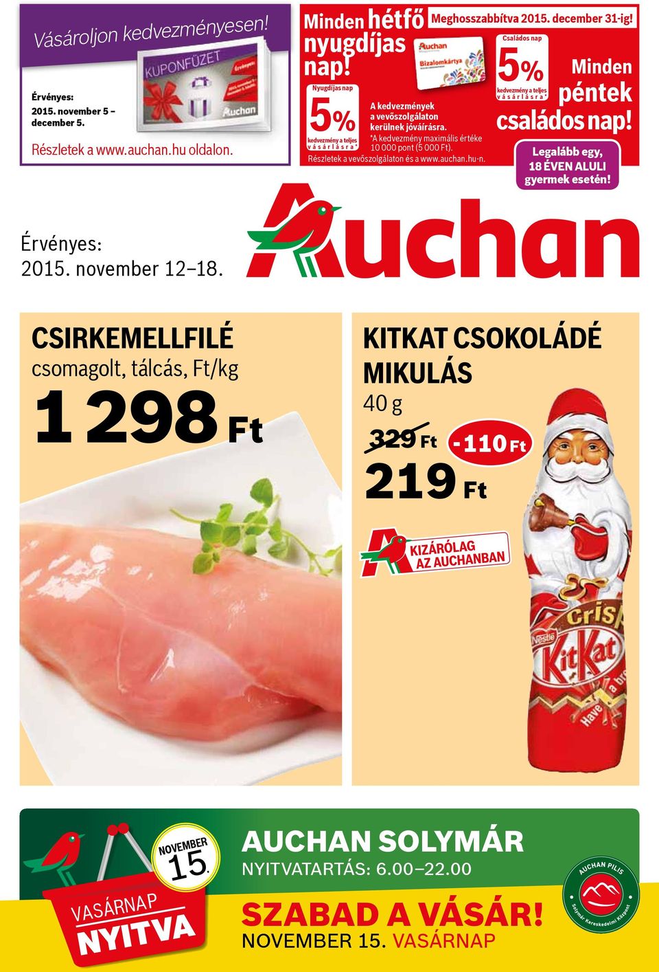 Részletek a vevőszolgálaton és a www.auchan.hu-n. Meghosszabbítva 2015. december 31-ig! Családos nap 5% Minden kedvezmény a teljes vásárlásra* péntek családos nap!