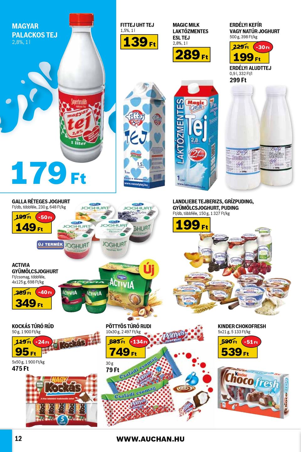 puding Ft/db, többféle, 150 g, 1 327 Ft/kg 199 Ft Activia gyümölcsjoghurt Ft/csomag, többféle, 4x125 g, 698 Ft/kg 389 Ft - 40 Ft 349 Ft Kockás túró rúd 50 g, 1 900 Ft/kg 119 Ft - 24