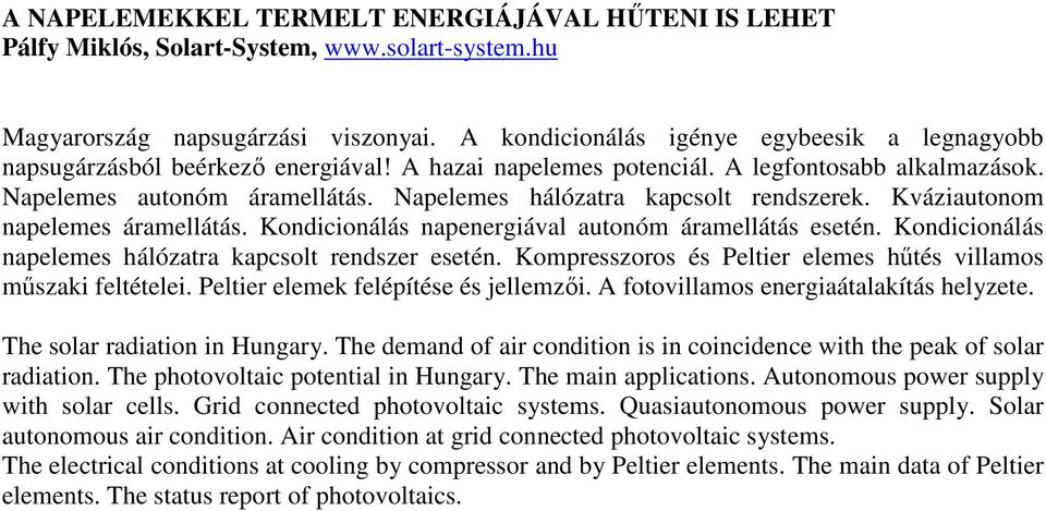 Napelemes hálózatra kapcsolt rendszerek. Kváziautonom napelemes áramellátás. Kondicionálás napenergiával autonóm áramellátás esetén. Kondicionálás napelemes hálózatra kapcsolt rendszer esetén.