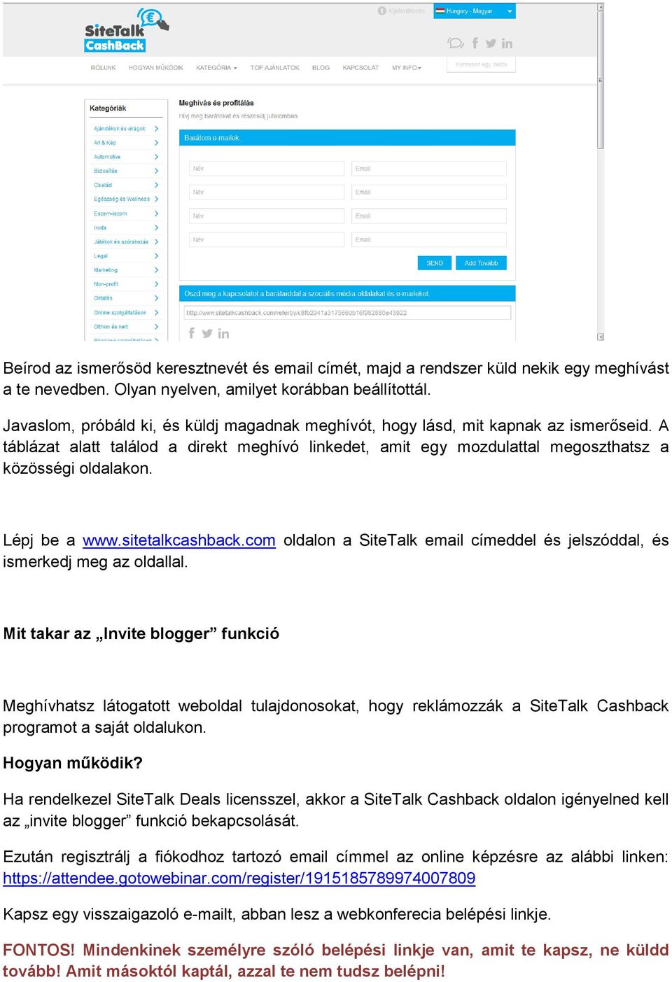 Lépj be a www.sitetalkcashback.com oldalon a SiteTalk email címeddel és jelszóddal, és ismerkedj meg az oldallal.