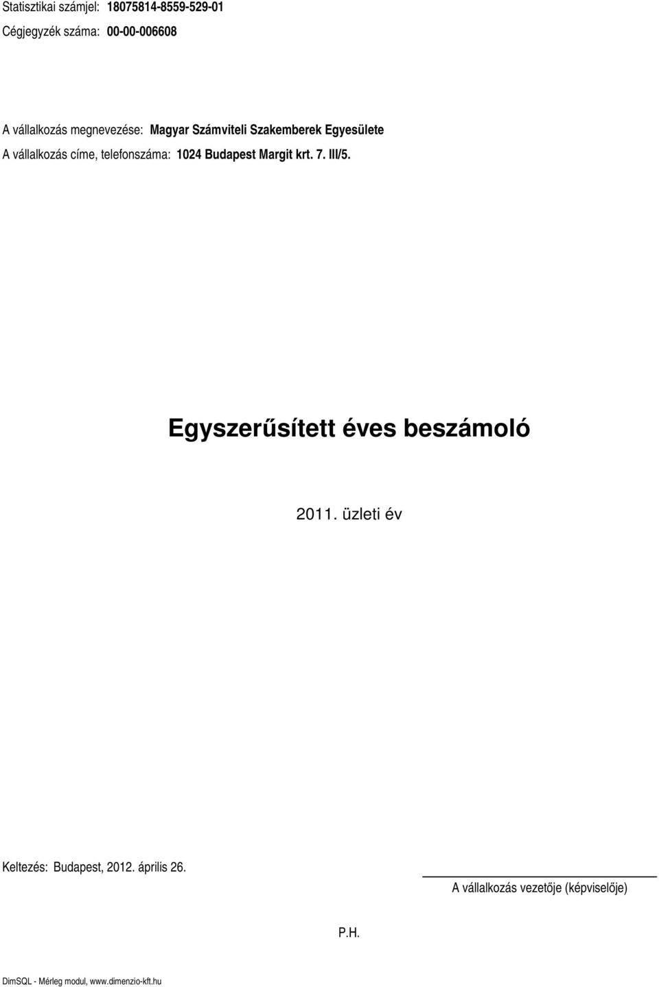 Budapest Margit krt. 7. III/5. Egyszerűsített éves beszámoló 2011.