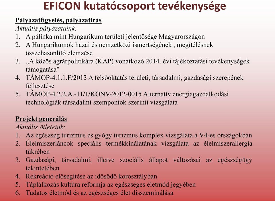 . évi tájékoztatási tevékenységek támogatása 4. TÁMOP-4.1.1.F/2013 A 