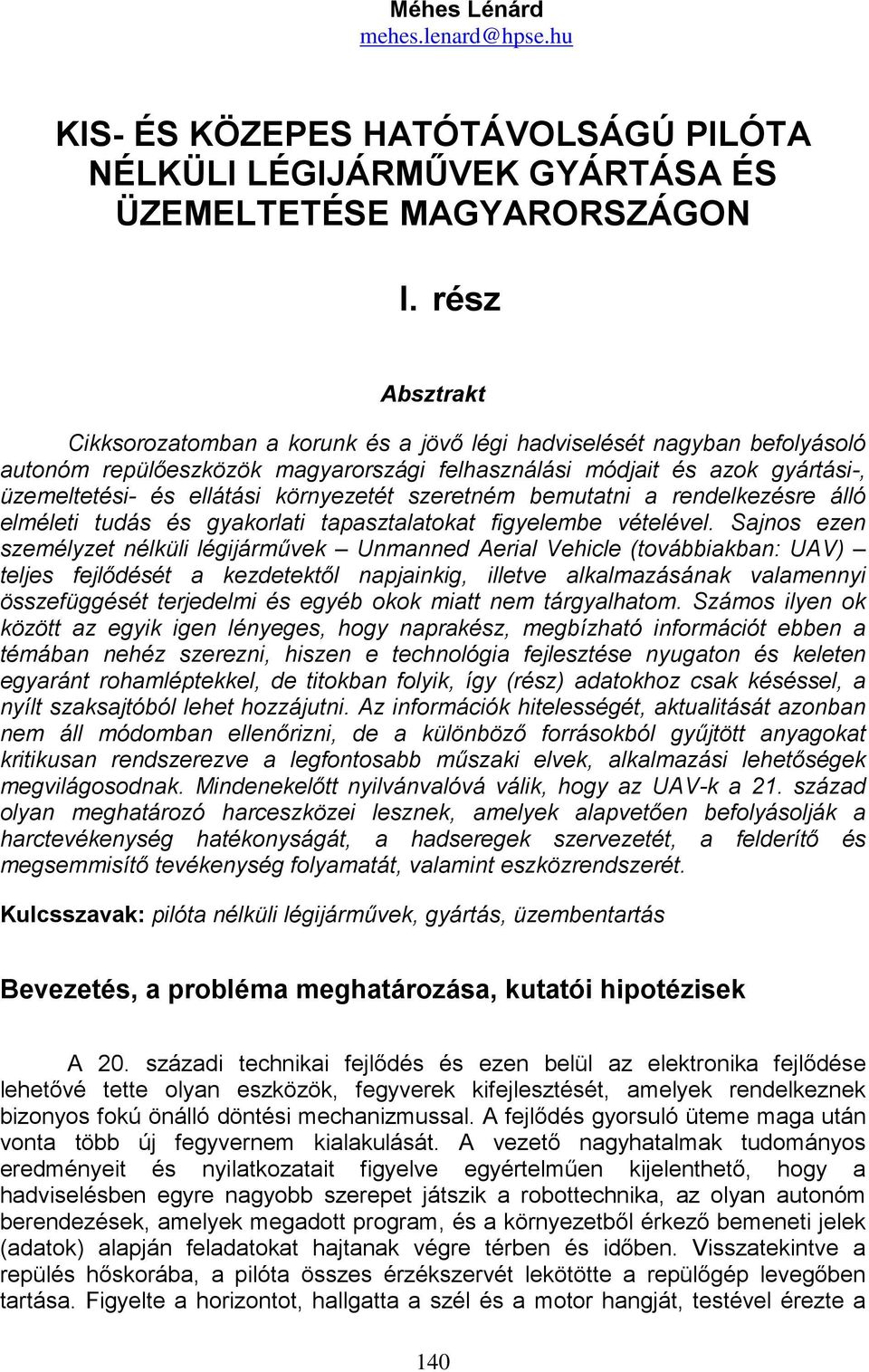 környezetét szeretném bemutatni a rendelkezésre álló elméleti tudás és gyakorlati tapasztalatokat figyelembe vételével.