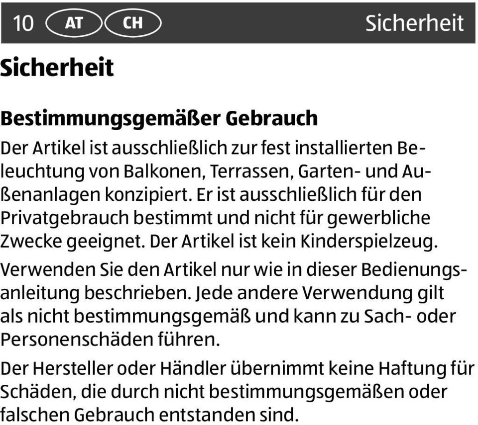 Der Artikel ist kein Kinderspielzeug. Verwenden Sie den Artikel nur wie in dieser Bedienungsanleitung beschrieben.