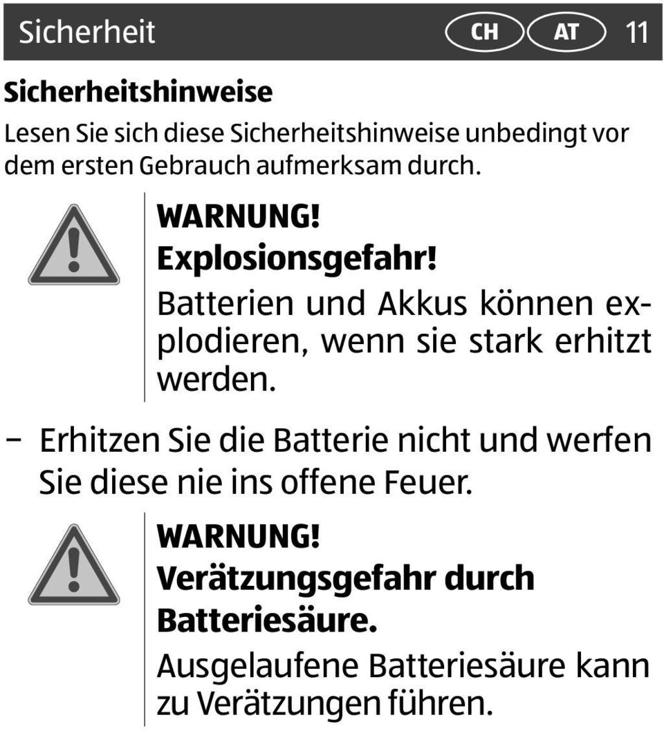 Batterien und Akkus können explodieren, wenn sie stark erhitzt werden.